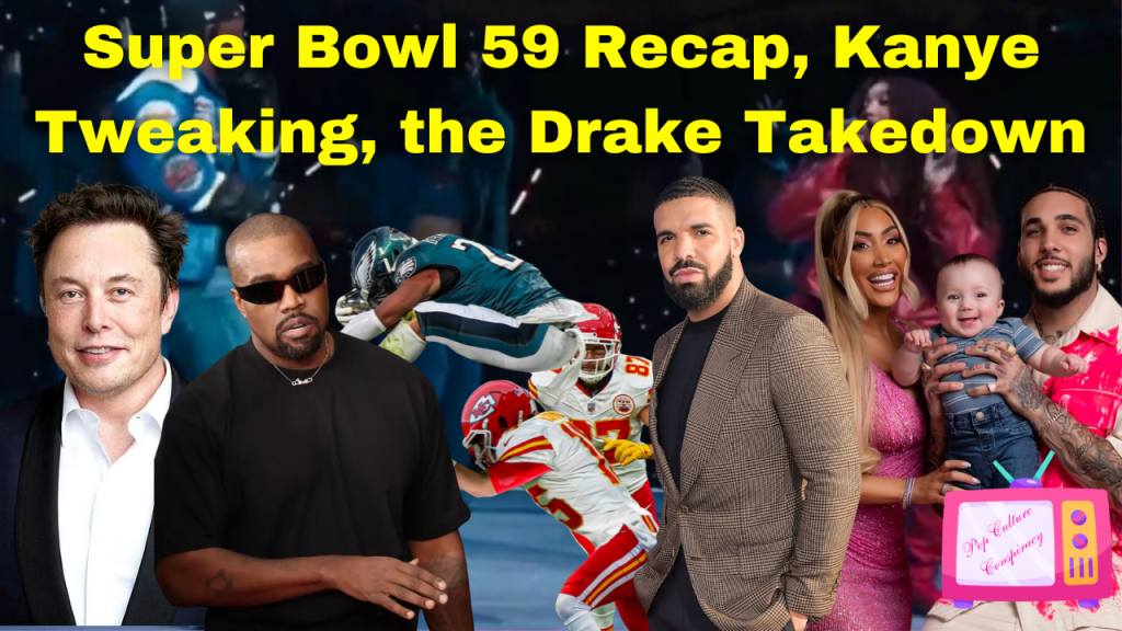 Super Bowl LIX Recap, the Drake Takedown, Planes Crashing, Kanye Spazzing and&nbsp;More